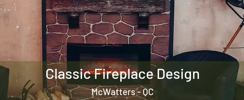  Classic Fireplace Design McWatters - QC