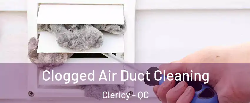  Clogged Air Duct Cleaning Clericy - QC