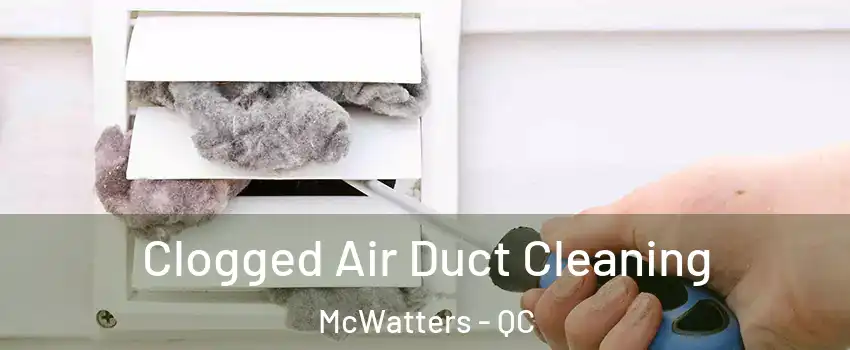  Clogged Air Duct Cleaning McWatters - QC