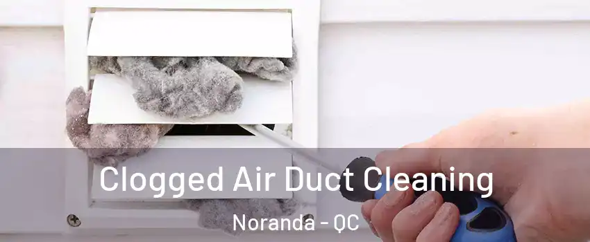  Clogged Air Duct Cleaning Noranda - QC