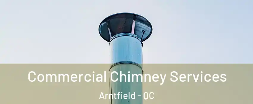  Commercial Chimney Services Arntfield - QC