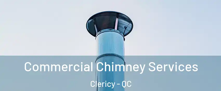  Commercial Chimney Services Clericy - QC