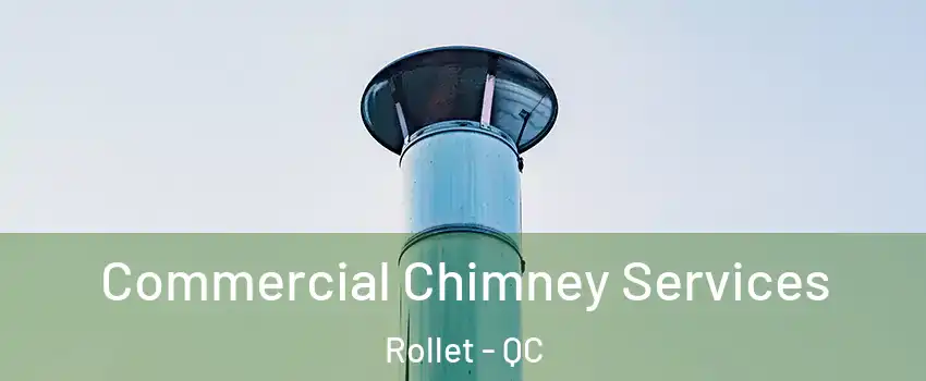  Commercial Chimney Services Rollet - QC