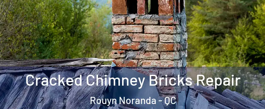  Cracked Chimney Bricks Repair Rouyn Noranda - QC