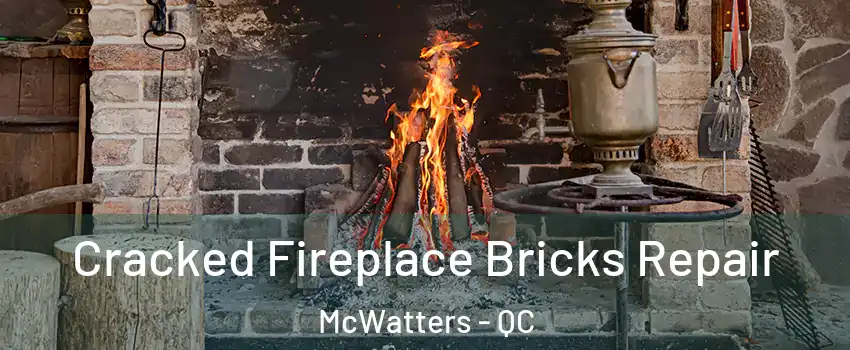  Cracked Fireplace Bricks Repair McWatters - QC
