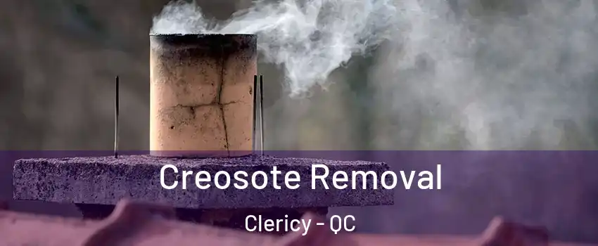  Creosote Removal Clericy - QC