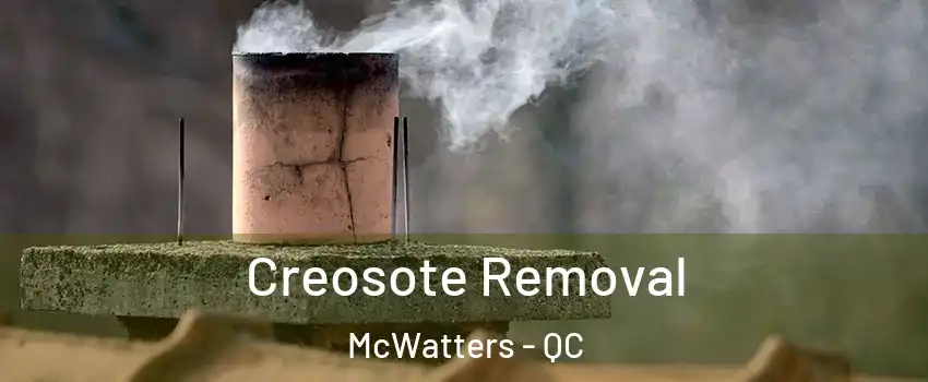  Creosote Removal McWatters - QC