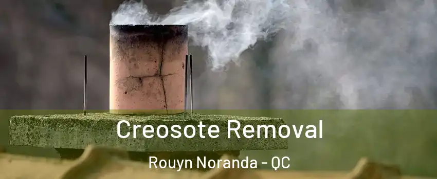  Creosote Removal Rouyn Noranda - QC