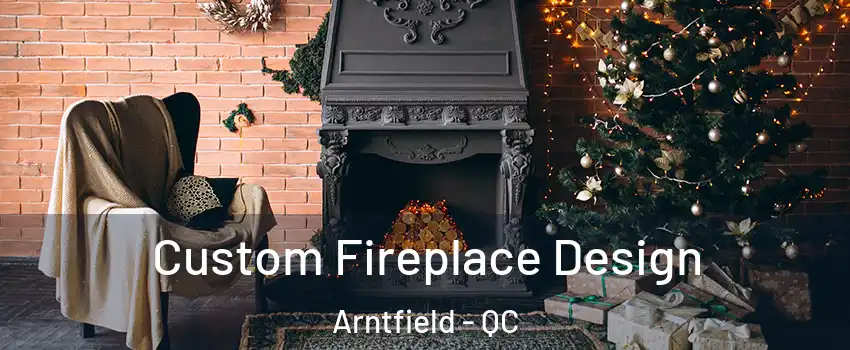  Custom Fireplace Design Arntfield - QC