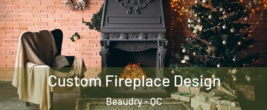  Custom Fireplace Design Beaudry - QC