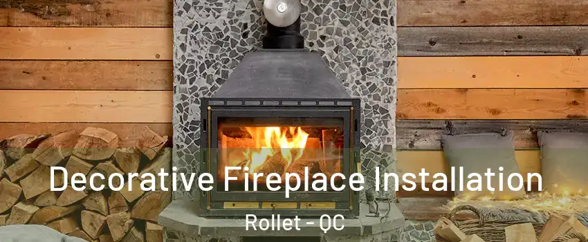  Decorative Fireplace Installation Rollet - QC