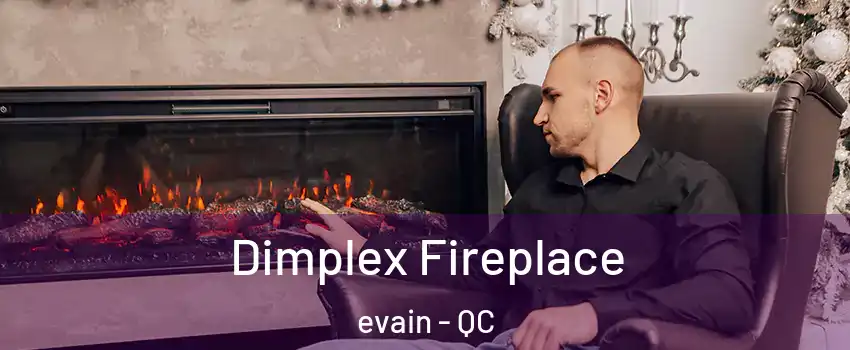  Dimplex Fireplace evain - QC
