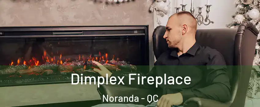  Dimplex Fireplace Noranda - QC