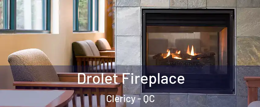  Drolet Fireplace Clericy - QC