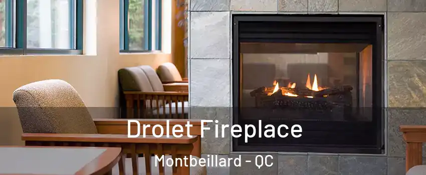Drolet Fireplace Montbeillard - QC