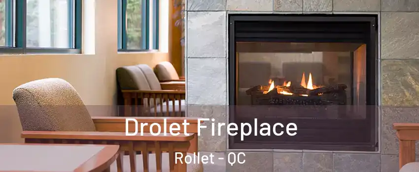  Drolet Fireplace Rollet - QC