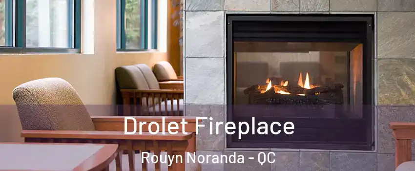  Drolet Fireplace Rouyn Noranda - QC