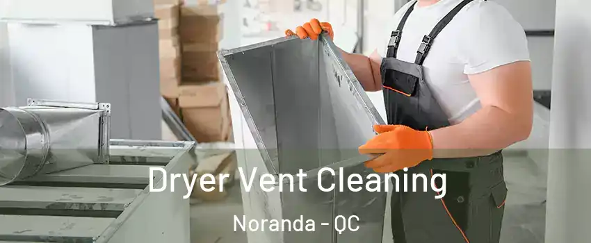  Dryer Vent Cleaning Noranda - QC