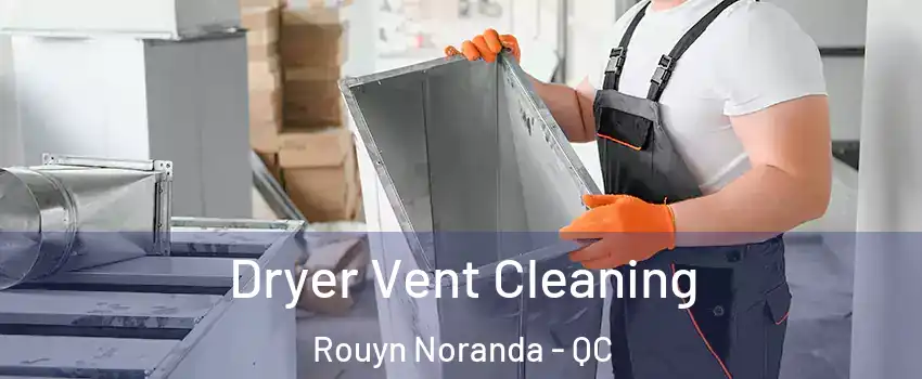  Dryer Vent Cleaning Rouyn Noranda - QC