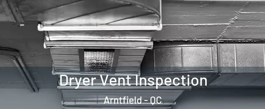  Dryer Vent Inspection Arntfield - QC