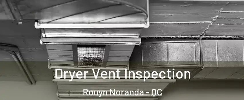  Dryer Vent Inspection Rouyn Noranda - QC