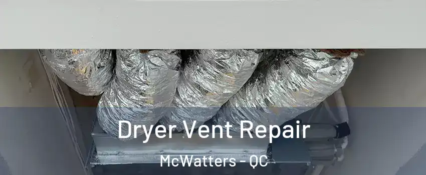  Dryer Vent Repair McWatters - QC