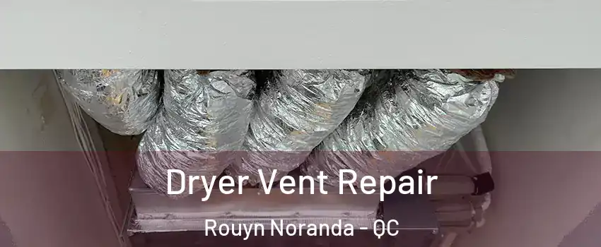  Dryer Vent Repair Rouyn Noranda - QC