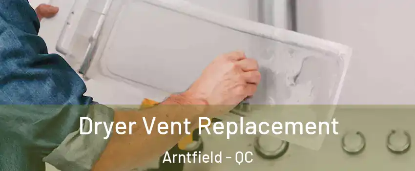  Dryer Vent Replacement Arntfield - QC