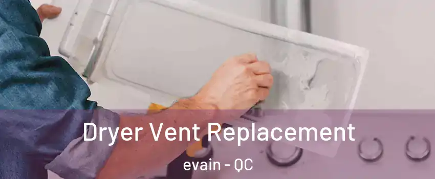  Dryer Vent Replacement evain - QC