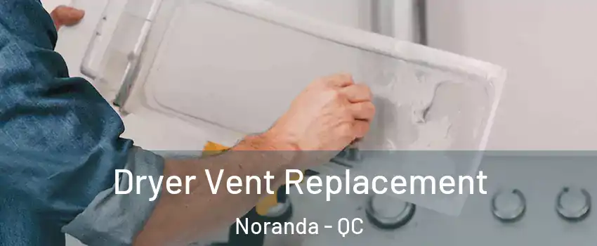  Dryer Vent Replacement Noranda - QC