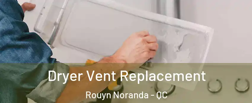  Dryer Vent Replacement Rouyn Noranda - QC