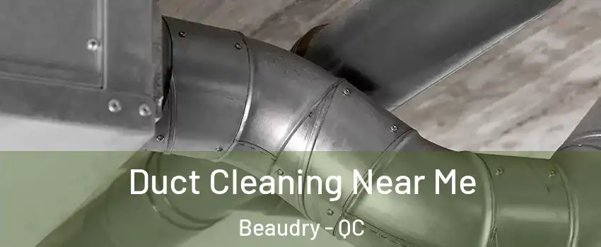  Duct Cleaning Near Me Beaudry - QC