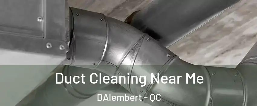  Duct Cleaning Near Me DAlembert - QC