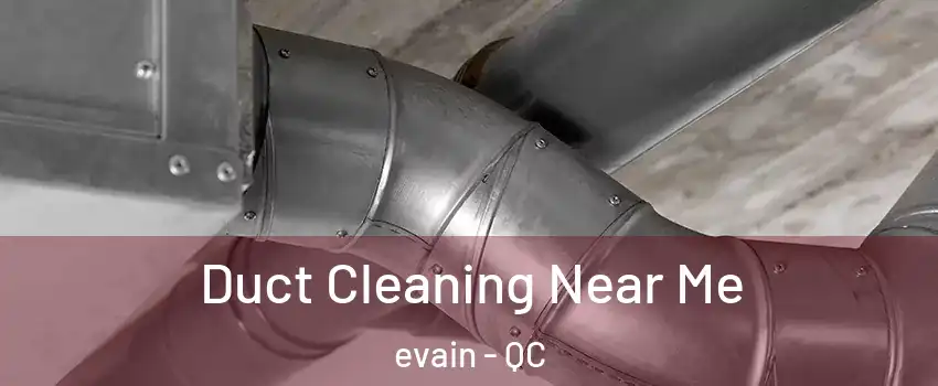  Duct Cleaning Near Me evain - QC