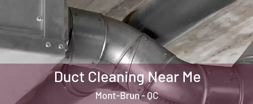  Duct Cleaning Near Me Mont-Brun - QC
