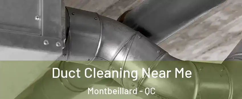  Duct Cleaning Near Me Montbeillard - QC