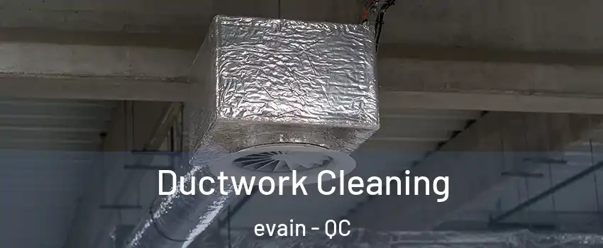  Ductwork Cleaning evain - QC