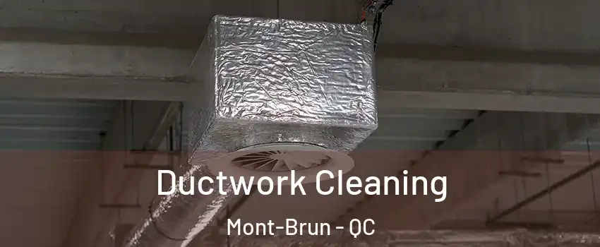  Ductwork Cleaning Mont-Brun - QC