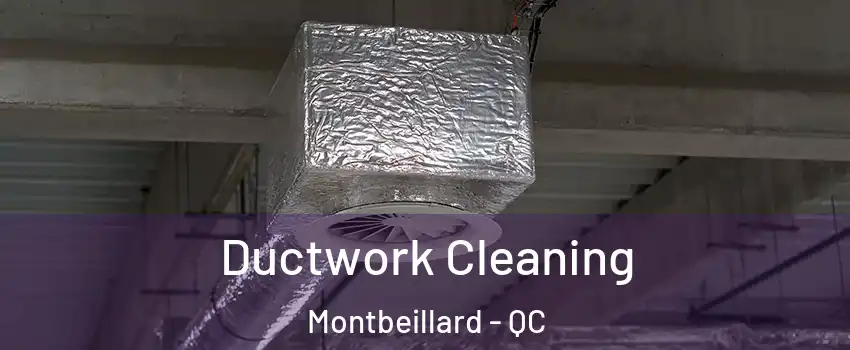  Ductwork Cleaning Montbeillard - QC