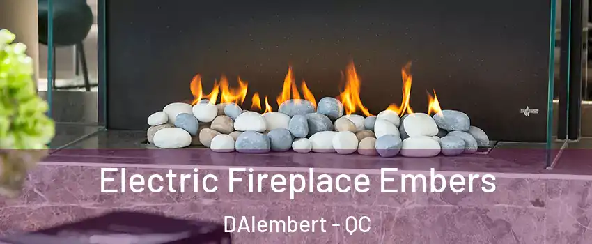  Electric Fireplace Embers DAlembert - QC