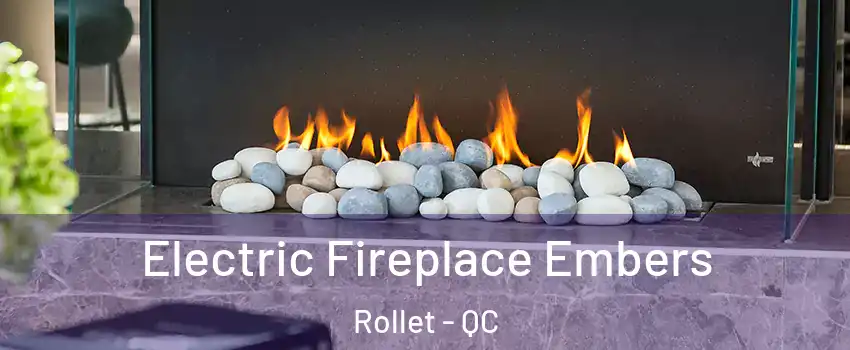  Electric Fireplace Embers Rollet - QC