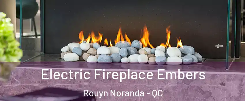  Electric Fireplace Embers Rouyn Noranda - QC