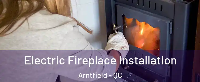  Electric Fireplace Installation Arntfield - QC