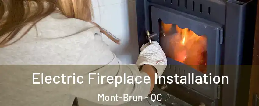  Electric Fireplace Installation Mont-Brun - QC
