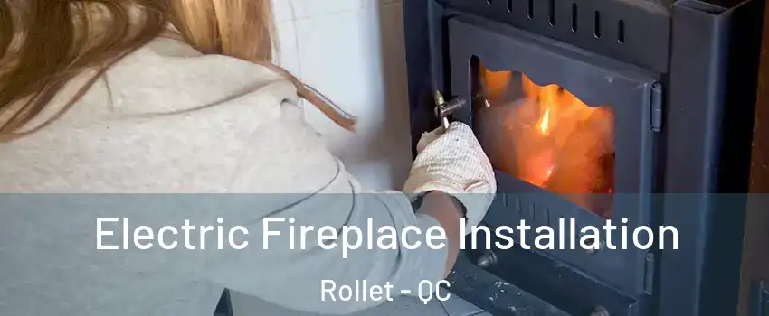  Electric Fireplace Installation Rollet - QC