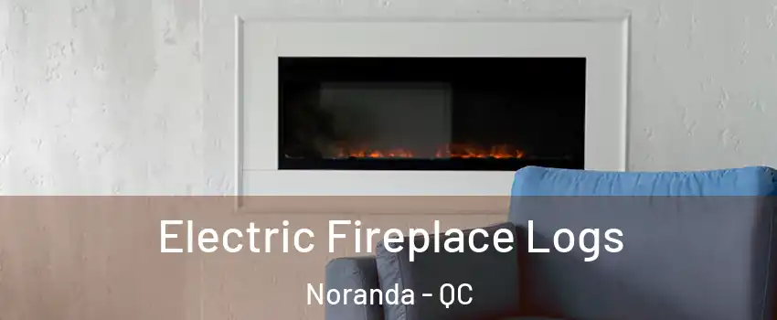  Electric Fireplace Logs Noranda - QC