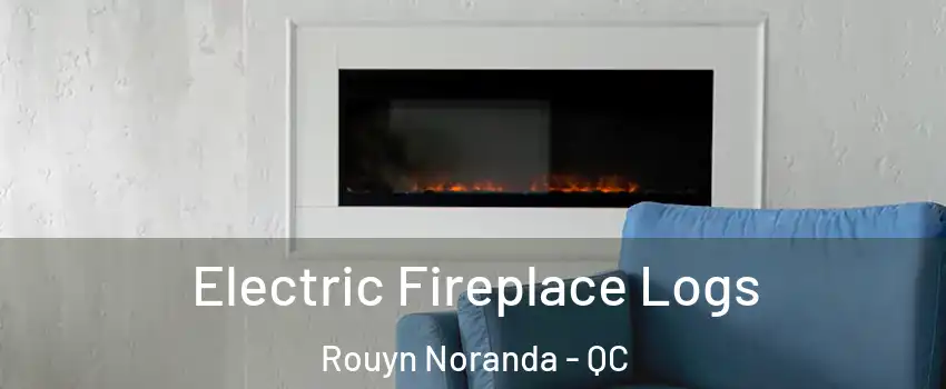  Electric Fireplace Logs Rouyn Noranda - QC
