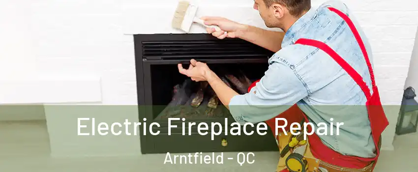  Electric Fireplace Repair Arntfield - QC
