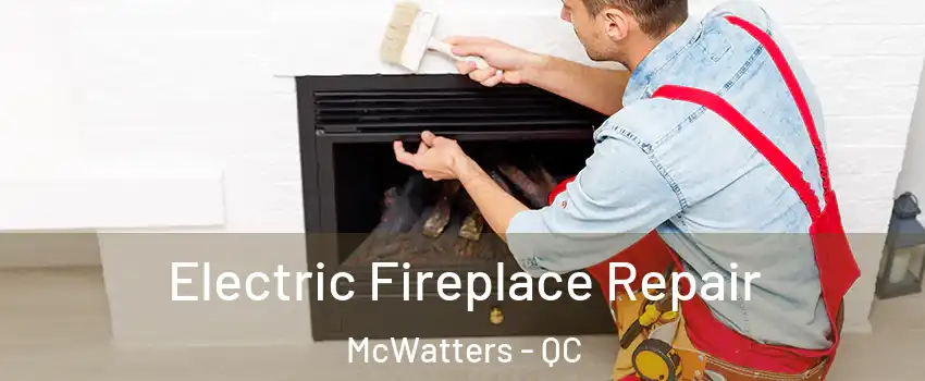  Electric Fireplace Repair McWatters - QC