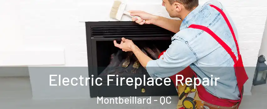  Electric Fireplace Repair Montbeillard - QC